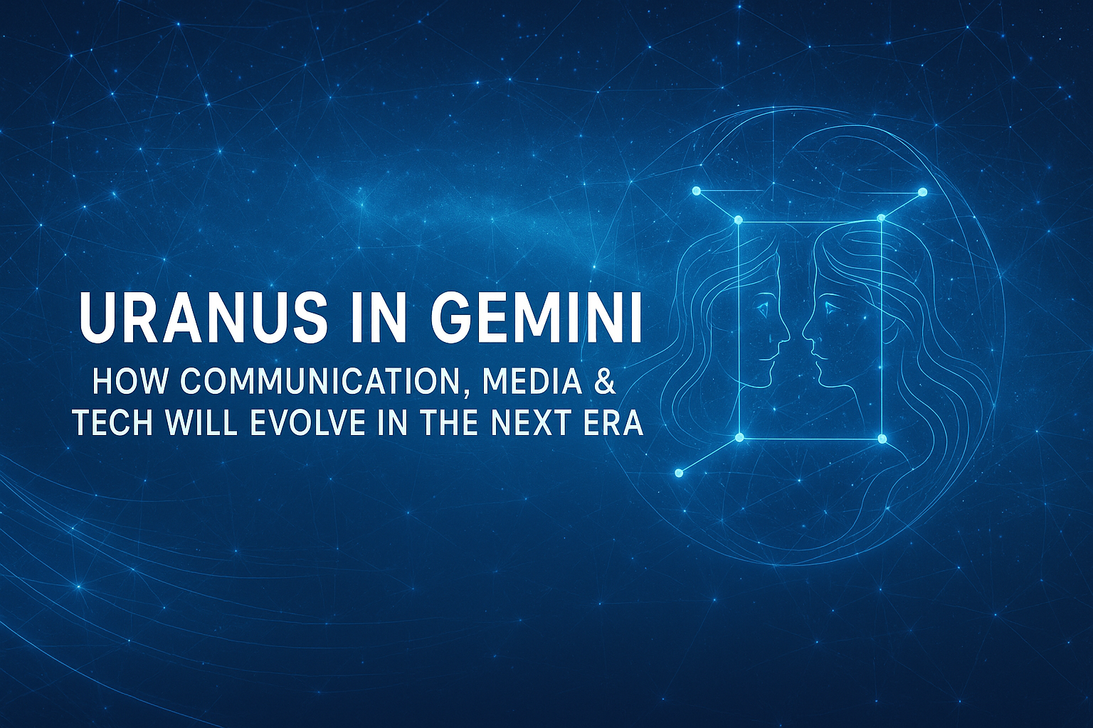 π Uranus in Gemini: How Communication, Media & Tech Will Evolve in the Next Era π Uranus in Gemini: How Communication, Media & Tech Will Evolve in the Next Era